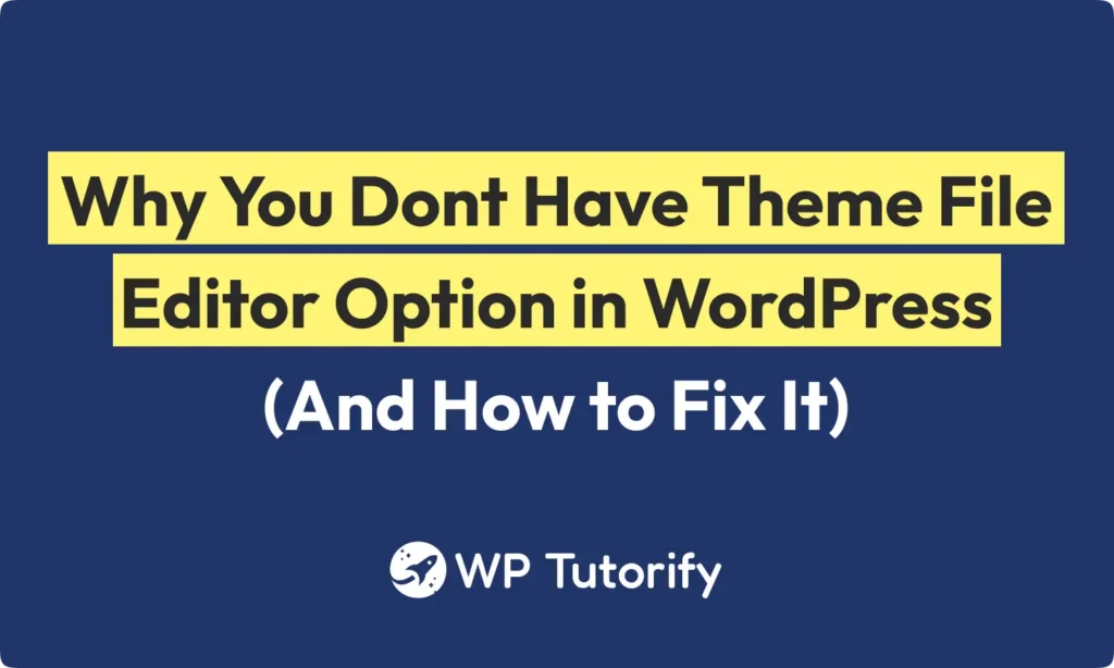 Why You Dont Have Theme File Editor Option in WordPress (And How to Fix It)